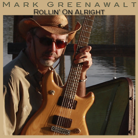 Rollin' On Alright original song by singer songwriter Mark Greenawalt
