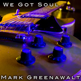 We Got Soul is a blues song by Mark Greenawalt co-written by Tom Vesch and James