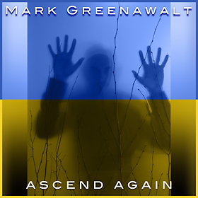 Ascend Again is an original song about the war in Ukraine by Mark Greenawalt