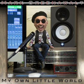 My Own Little World original song by Mark Greenawalt